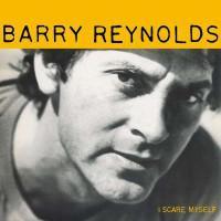  Barry Reynolds – I Scare Myself