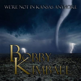  Kimball,Bobby: We're Not In Kansas Anymore