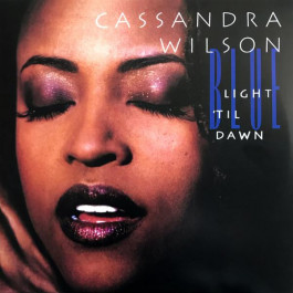  Cassandra Wilson: Blue Light Til Dawn