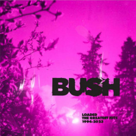  Bush - Loaded: The Greatest Hits 1994–2023